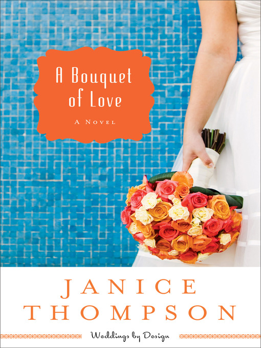 Title details for A Bouquet of Love by Janice Thompson - Wait list
